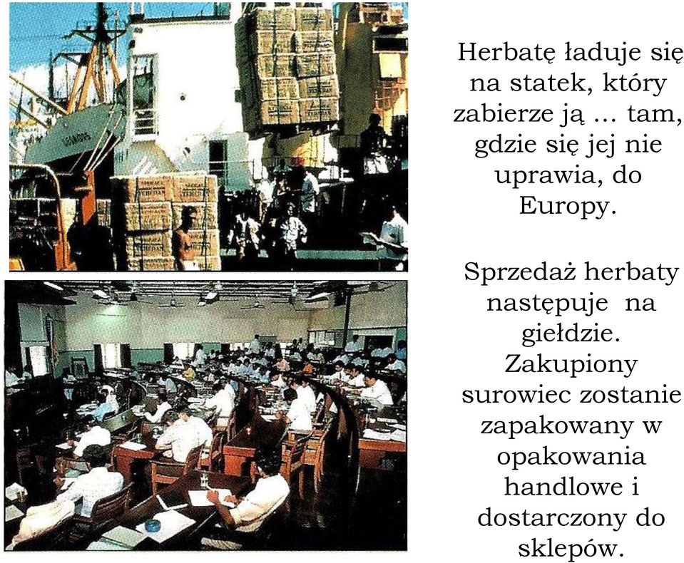 Sprzedaż herbaty następuje na giełdzie.