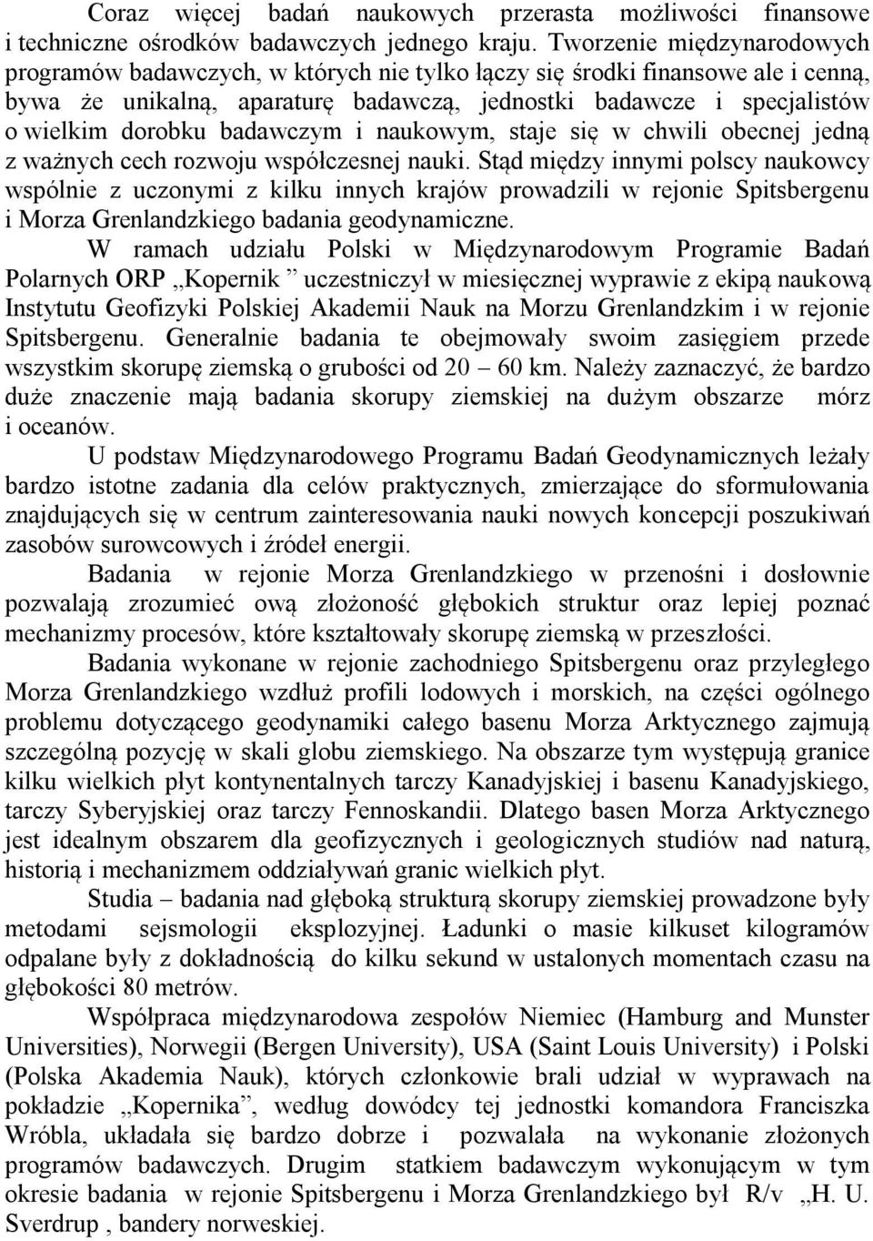 badawczym i naukowym, staje się w chwili obecnej jedną z ważnych cech rozwoju współczesnej nauki.