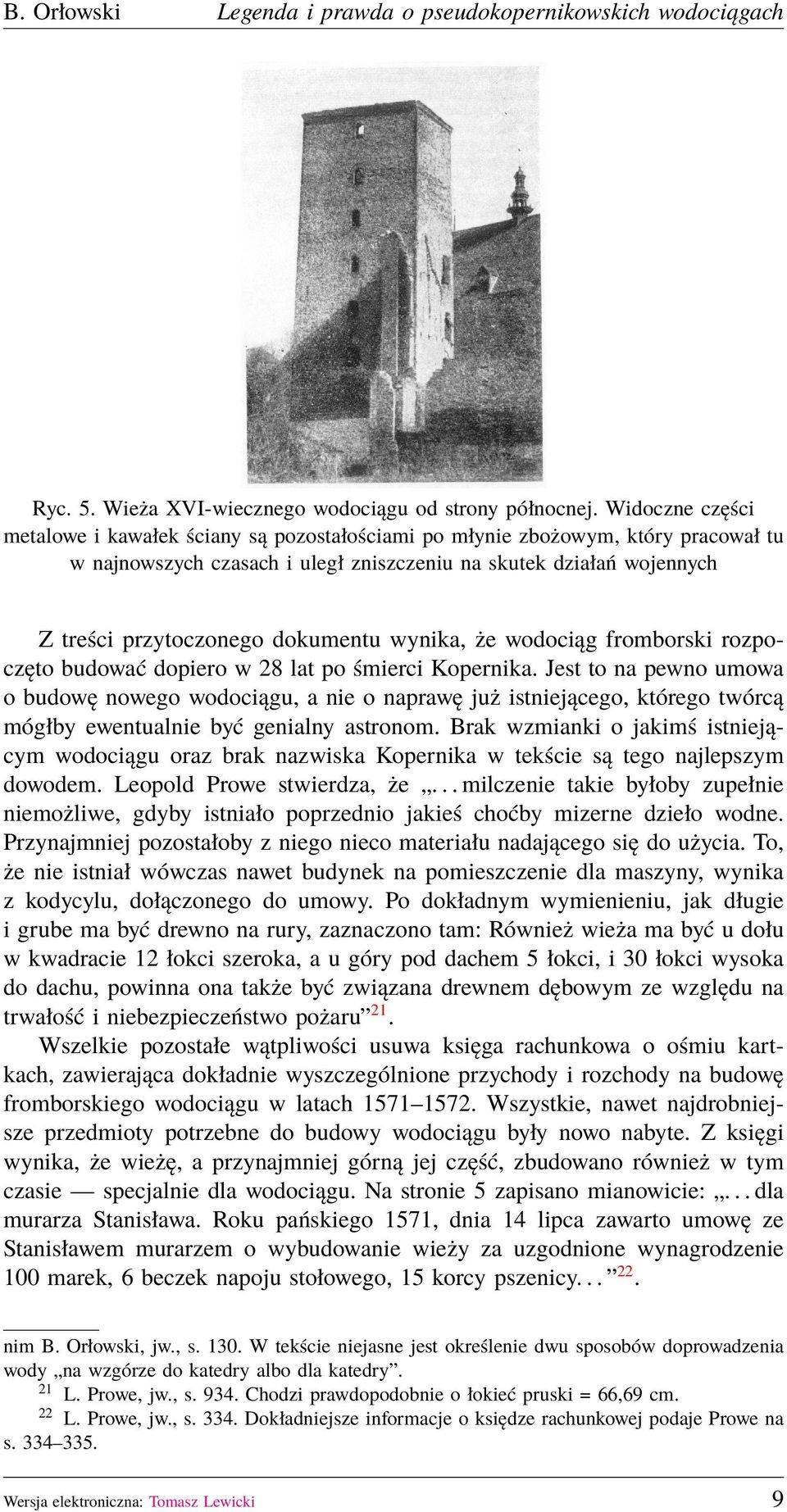 dokumentu wynika, że wodociąg fromborski rozpoczęto budować dopiero w 28 lat po śmierci Kopernika.