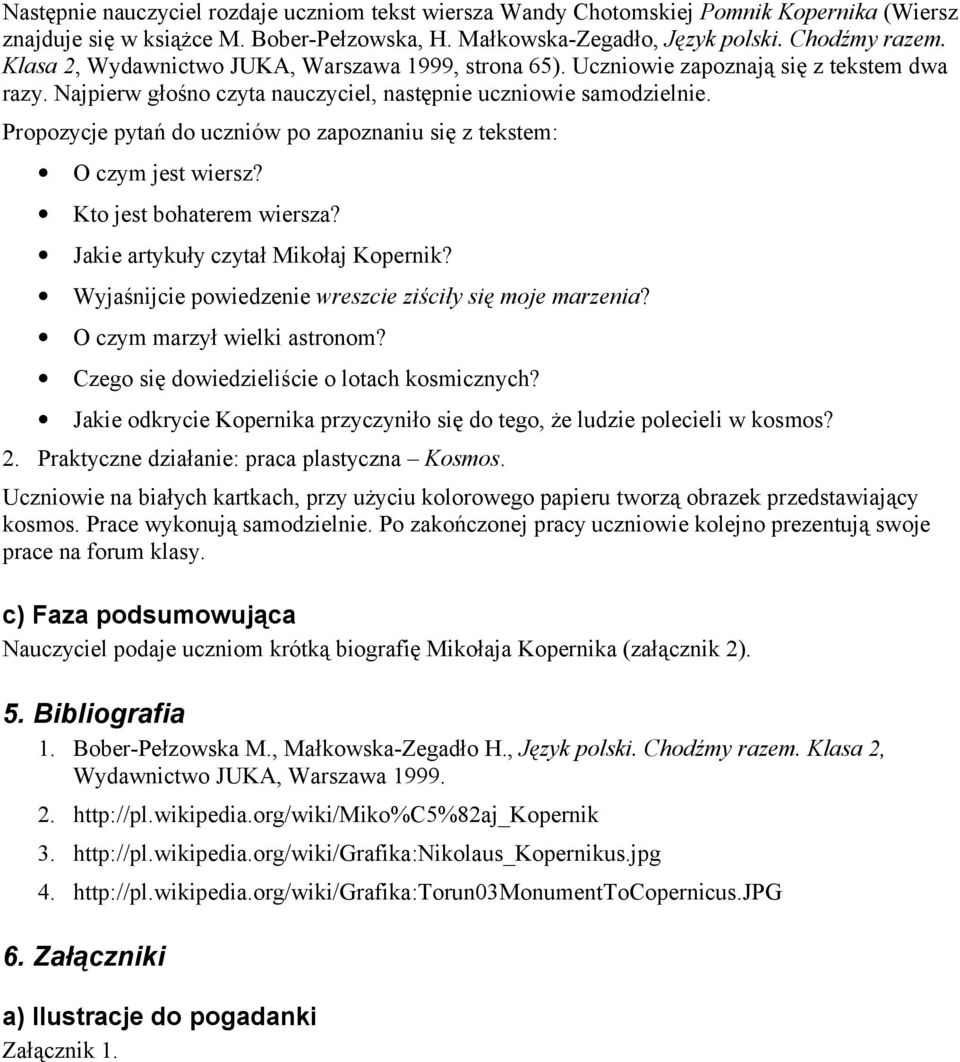 Propozycje pytań do uczniów po zapoznaniu się z tekstem: O czym jest wiersz? Kto jest bohaterem wiersza? Jakie artykuły czytał Mikołaj Kopernik?