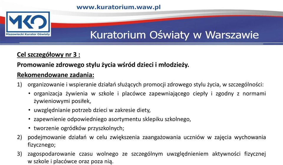 zapewniającego ciepły i zgodny z normami żywieniowymi posiłek, uwzględnianie potrzeb dzieci w zakresie diety, zapewnienie odpowiedniego asortymentu sklepiku