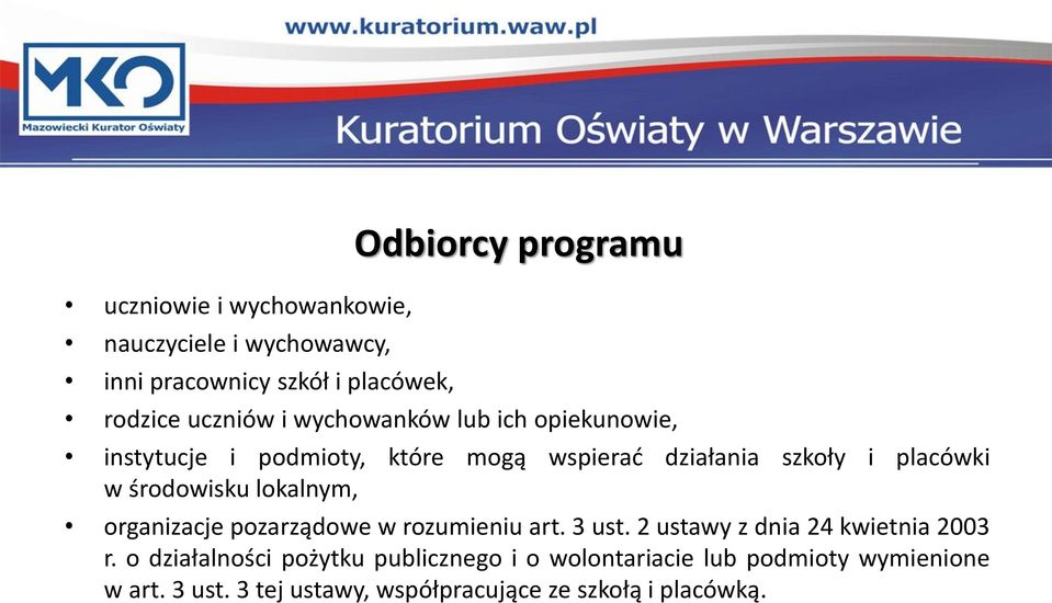 środowisku lokalnym, organizacje pozarządowe w rozumieniu art. 3 ust. 2 ustawy z dnia 24 kwietnia 2003 r.