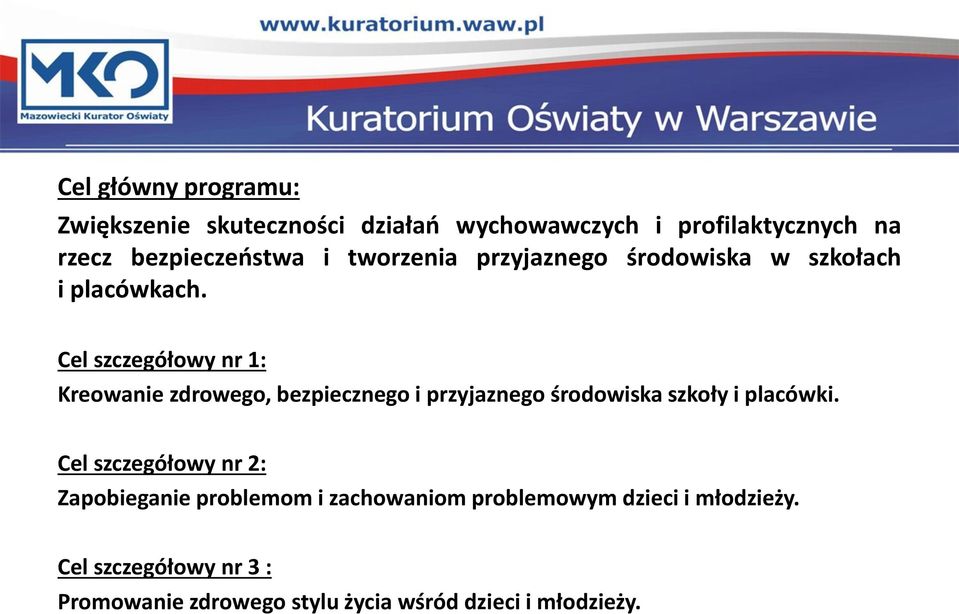 Cel szczegółowy nr 1: Kreowanie zdrowego, bezpiecznego i przyjaznego środowiska szkoły i placówki.