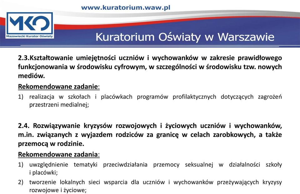 Rozwiązywanie kryzysów rozwojowych i życiowych uczniów i wychowanków, m.in. związanych z wyjazdem rodziców za granicę w celach zarobkowych, a także przemocą w rodzinie.