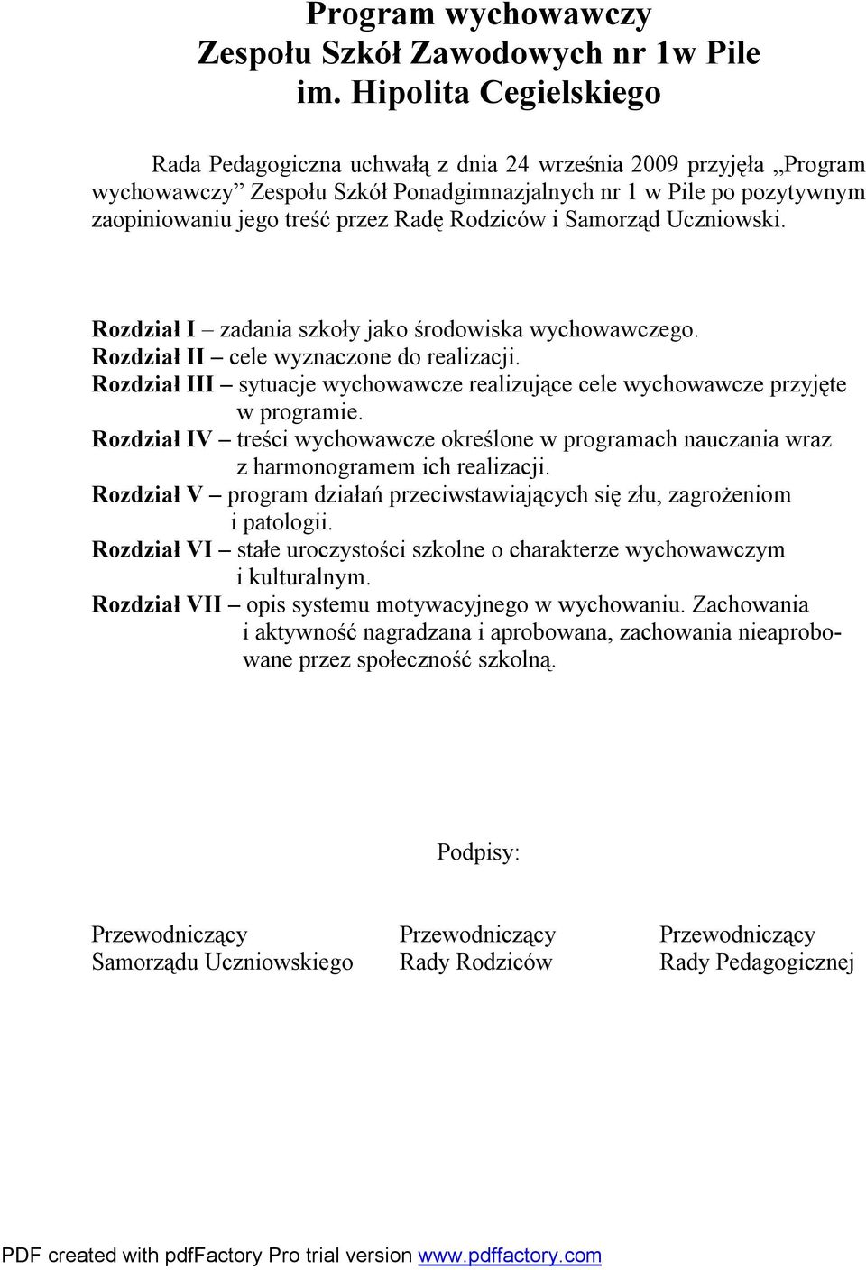 Rodziców i Samorząd Uczniowski. Rozdział I zadania szkoły jako środowiska wychowawczego. Rozdział II cele wyznaczone do realizacji.