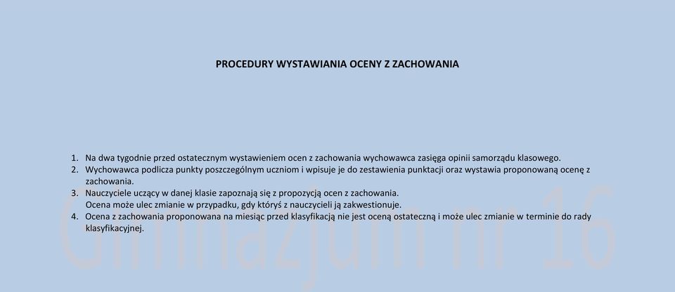 Wychowawca podlicza punkty poszczególnym uczniom i wpisuje je do zestawienia punktacji oraz wystawia proponowaną ocenę z zachowania. 3.