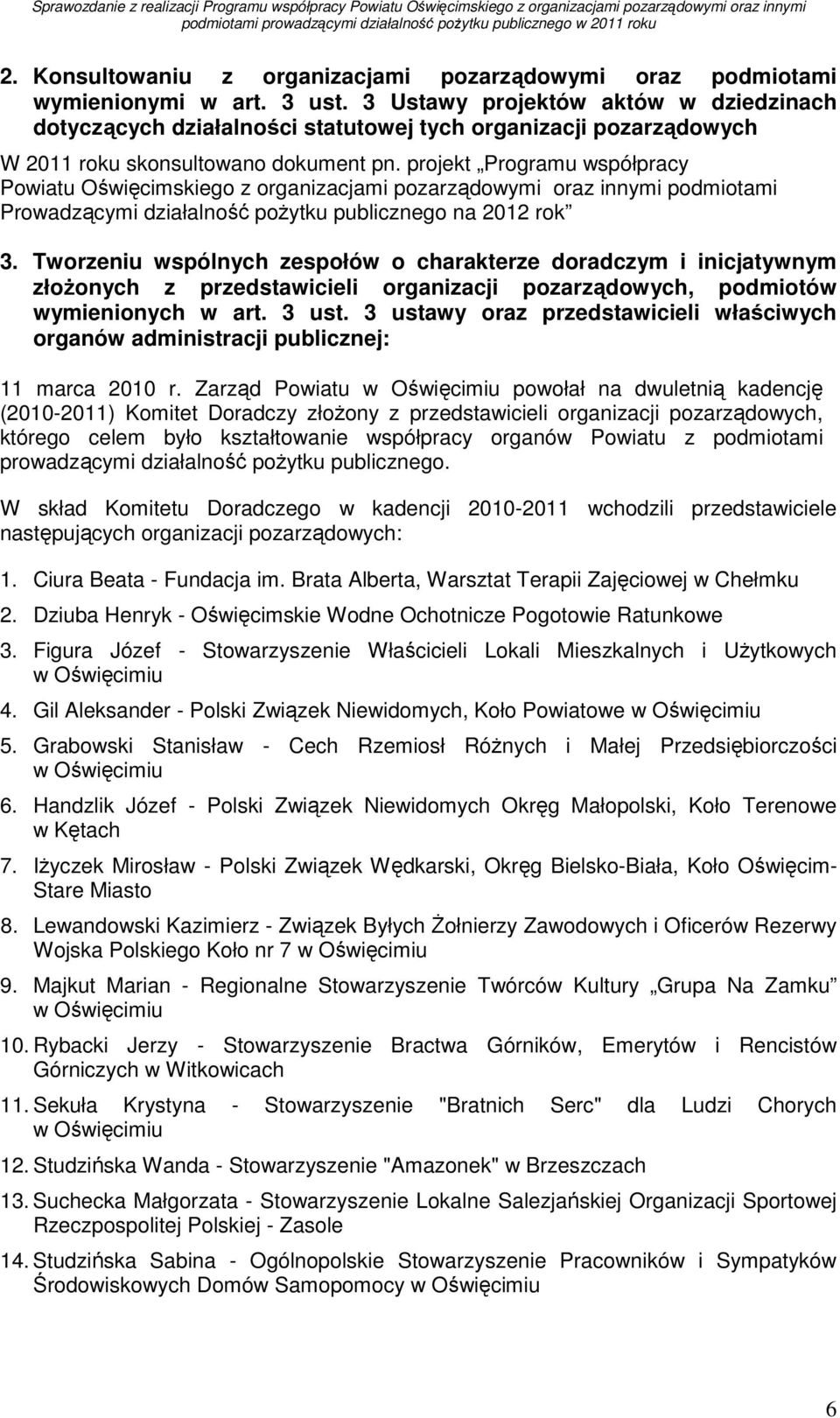 projekt Programu współpracy Powiatu Oświęcimskiego z organizacjami pozarządowymi oraz innymi podmiotami Prowadzącymi działalność poŝytku publicznego na 2012 rok 3.