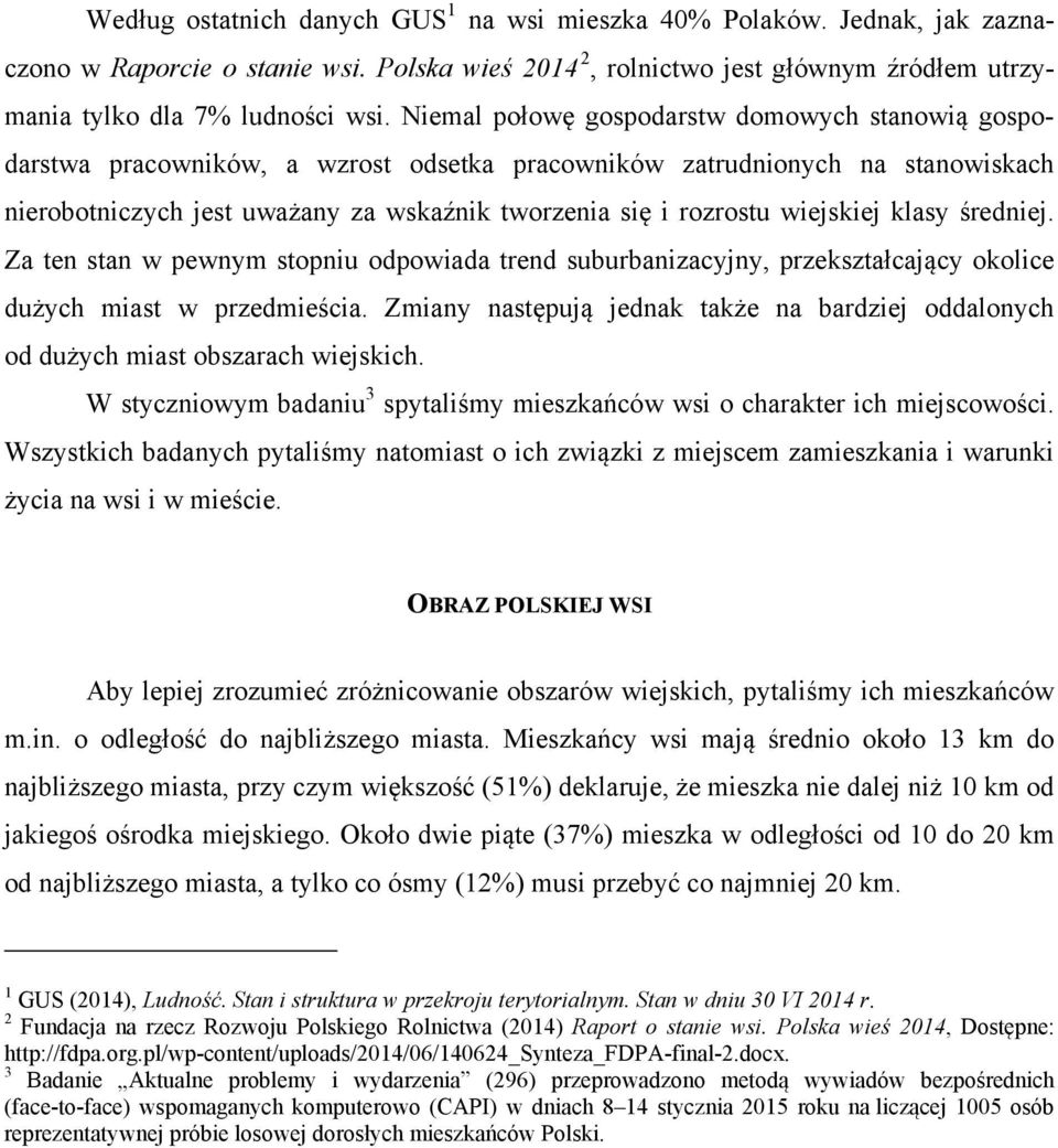 wiejskiej klasy średniej. Za ten stan w pewnym stopniu odpowiada trend suburbanizacyjny, przekształcający okolice dużych miast w przedmieścia.