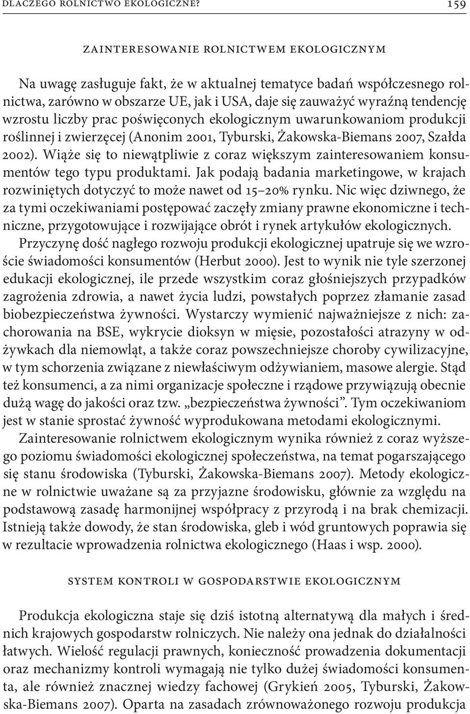 wzrostu liczby prac poświęconych ekologicznym uwarunkowaniom produkcji roślinnej i zwierzęcej (Anonim 2001, Tyburski, Żakowska-Biemans 2007, Szałda 2002).