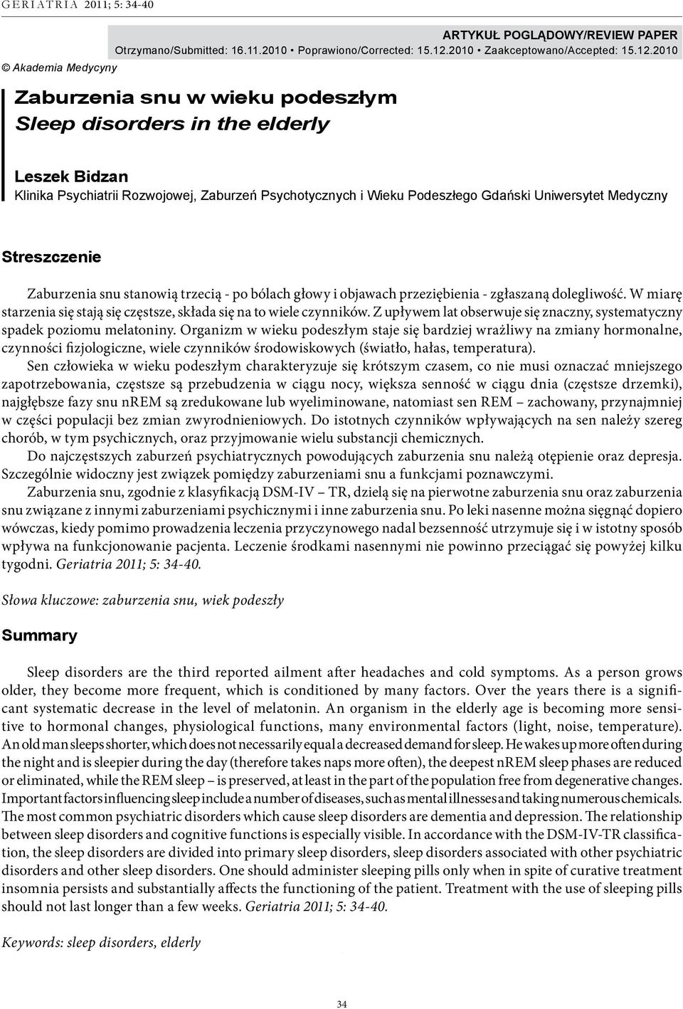2010 Akademia Medycyny Zaburzenia snu w wieku podeszłym Sleep disorders in the elderly Leszek Bidzan Klinika Psychiatrii Rozwojowej, Zaburzeń Psychotycznych i Wieku Podeszłego Gdański Uniwersytet