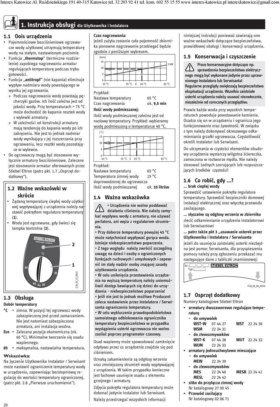 Funkcja thermstop (termiczne rozdzielenie) zapobiega nagrzewaniu armatur regulujących temperaturę podczas trybu gotowości.