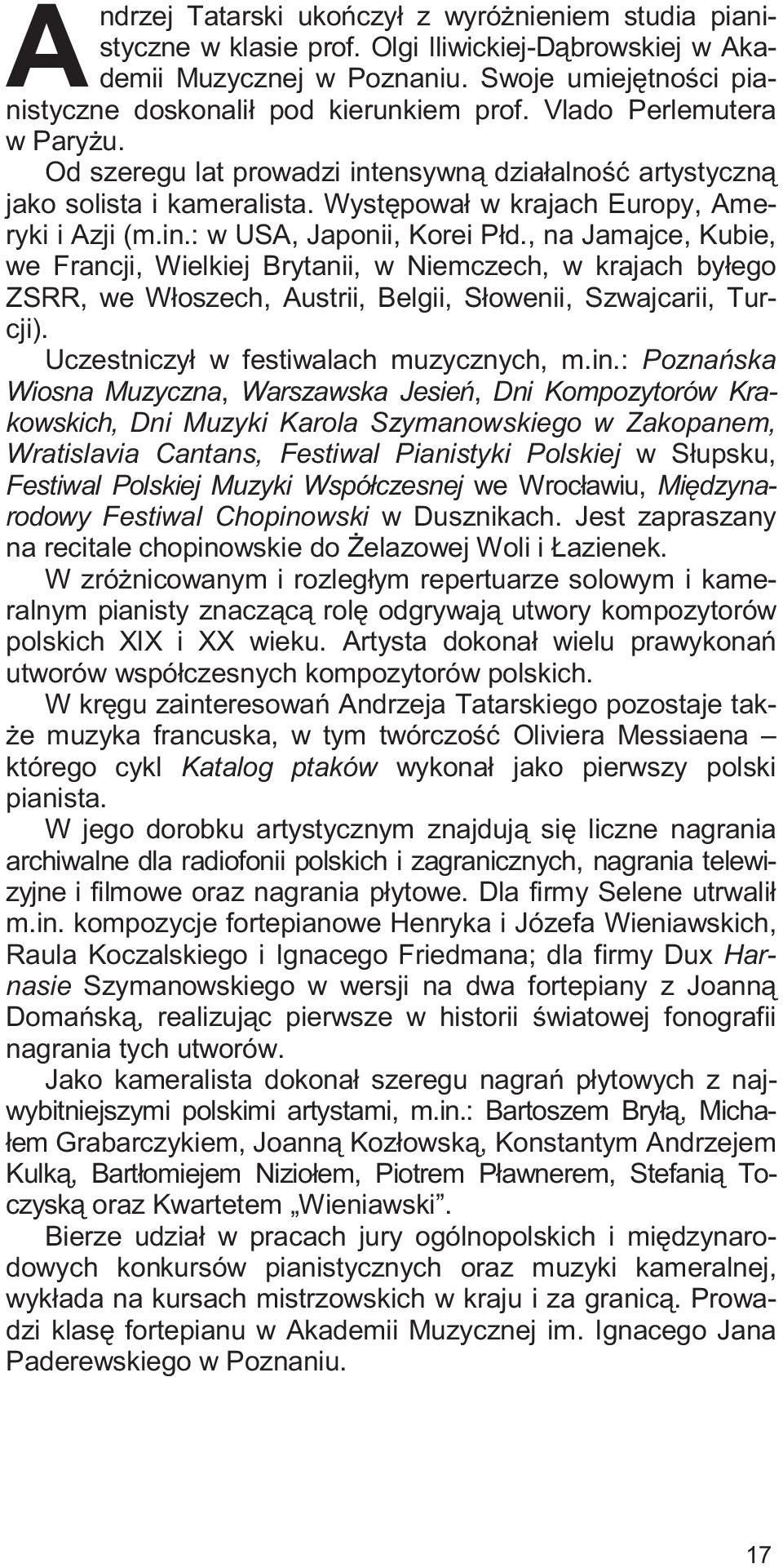 Wystêpowa³ w krajach Europy, Ameryki i Azji (m.in.: w USA, Japonii, Korei P³d.