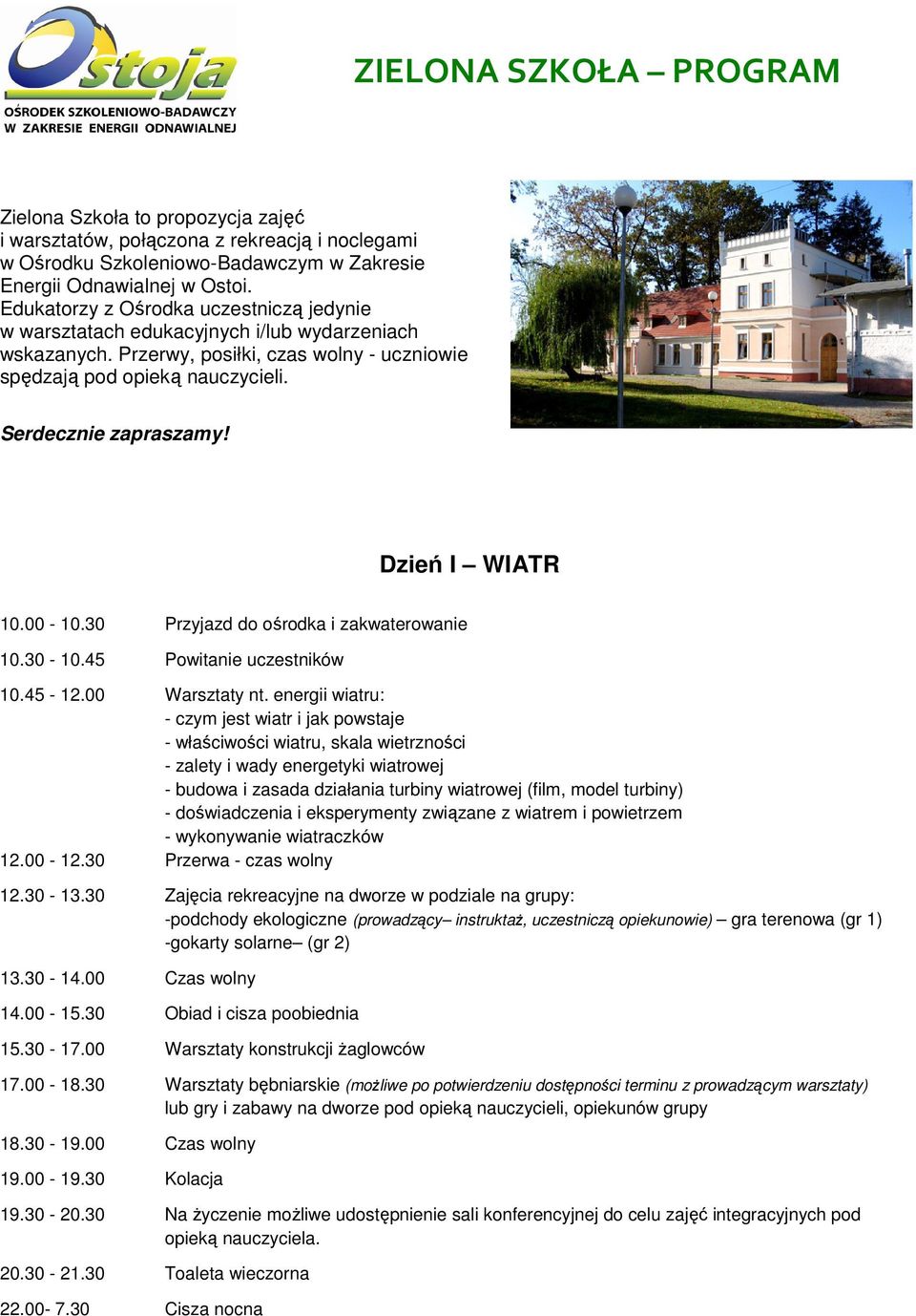 Dzień I WIATR 10.00-10.30 Przyjazd do ośrodka i zakwaterowanie 10.30-10.45 Powitanie uczestników 10.45-12.00 Warsztaty nt.