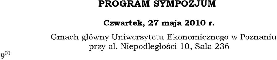 Zenon Foltynowicz, Dziekan Wydzia u Towaroznawstwa Uniwersytetu Ekonomicznego w Poznaniu 9 15 9 45 Piotr Barczy ski, - Pracownia Chemii Zwi zków Heterocyklicznych, Wydzia Chemii, Uniwersytet im. A.