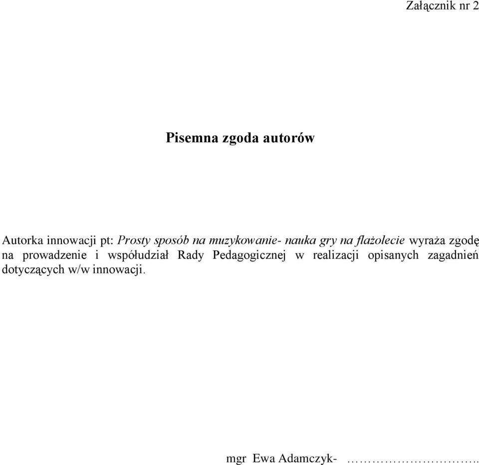 zgodę na prowadzenie i współudział Rady Pedagogicznej w