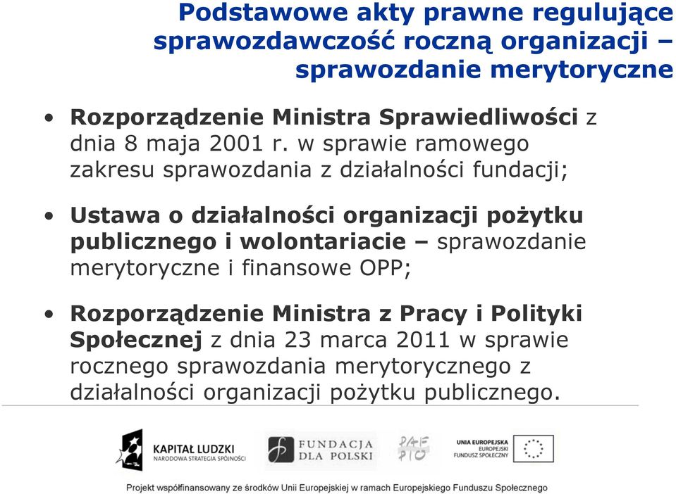 w sprawie ramowego zakresu sprawozdania z działalności fundacji; Ustawa o działalności organizacji pożytku publicznego i