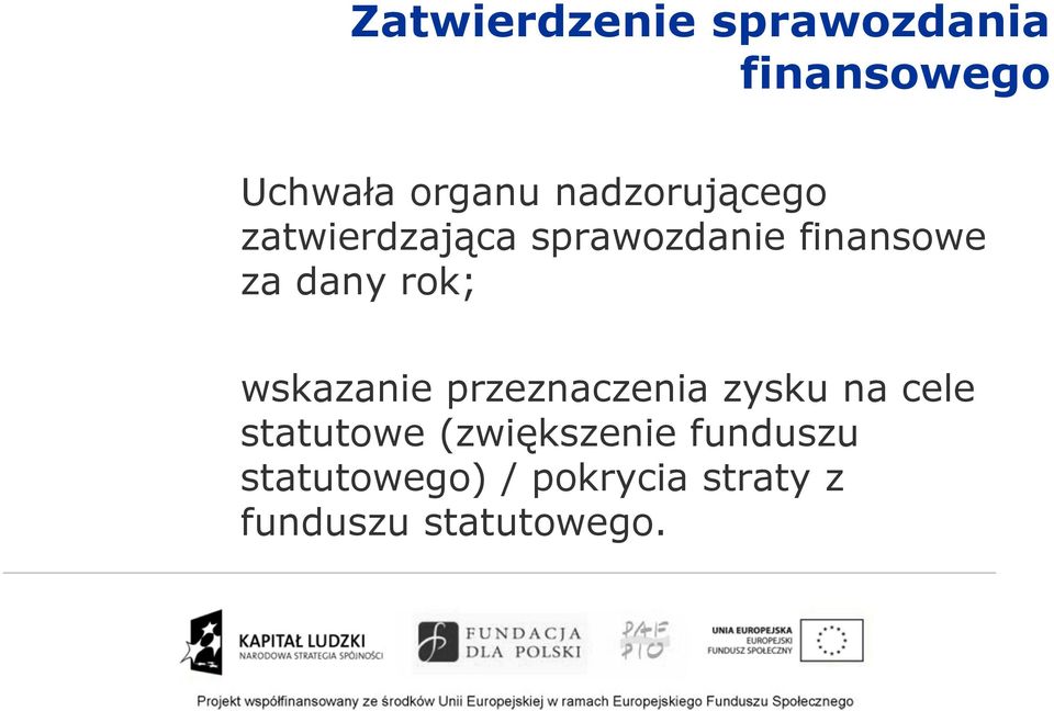 rok; wskazanie przeznaczenia zysku na cele statutowe