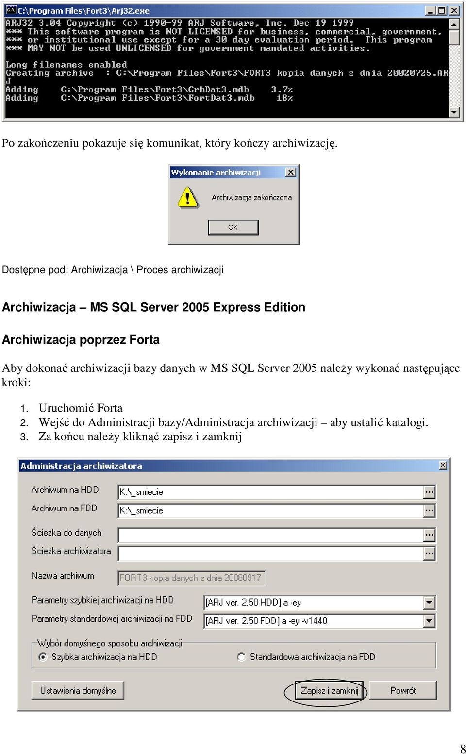 Archiwizacja poprzez Forta Aby dokonać archiwizacji bazy danych w MS SQL Server 2005 należy wykonać