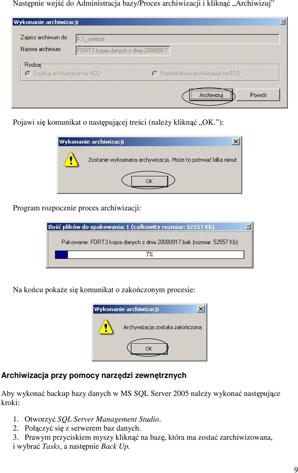 zewnętrznych Aby wykonać backup bazy danych w MS SQL Server 2005 należy wykonać następujące kroki: 1. Otworzyć SQL Server Management Studio.