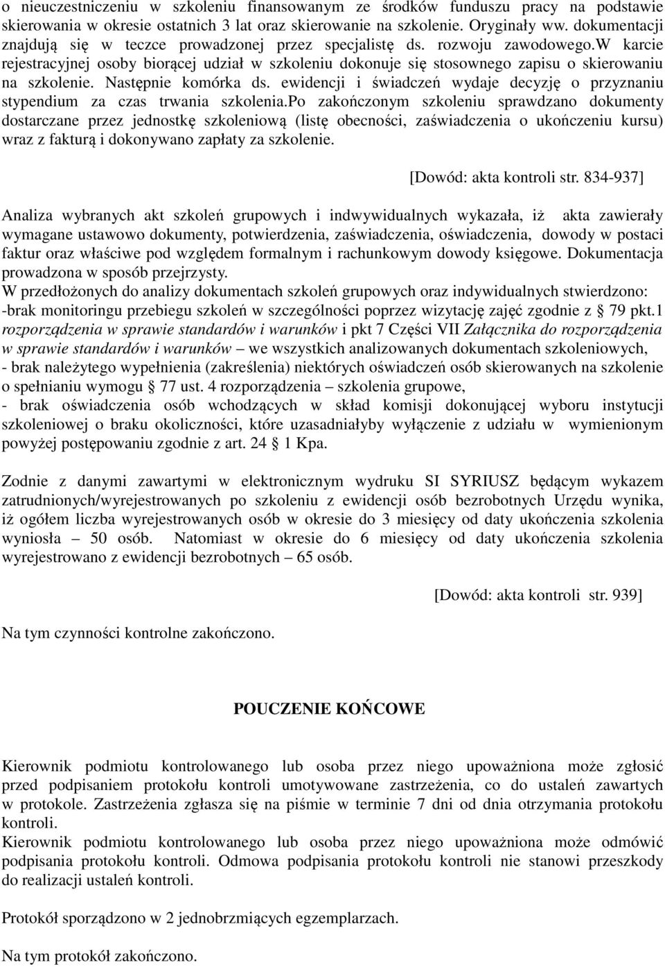 w karcie rejestracyjnej osoby biorącej udział w szkoleniu dokonuje się stosownego zapisu o skierowaniu na szkolenie. Następnie komórka ds.