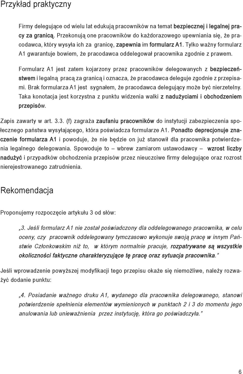 Tylko ważny formularz A1 gwarantuje bowiem, że pracodawca oddelegował pracownika zgodnie z prawem.