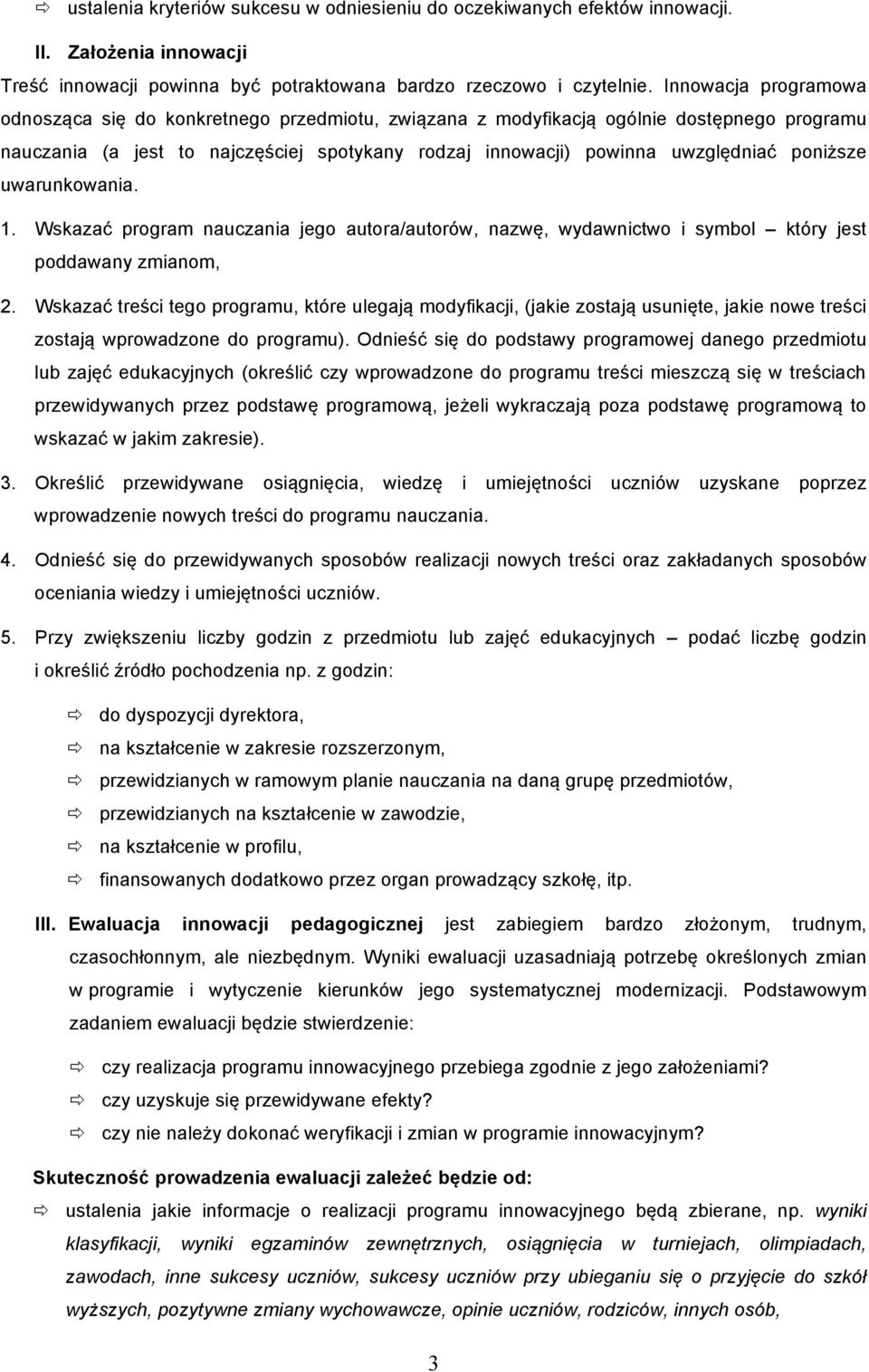 poniższe uwarunkowania. 1. Wskazać program nauczania jego autora/autorów, nazwę, wydawnictwo i symbol który jest poddawany zmianom, 2.