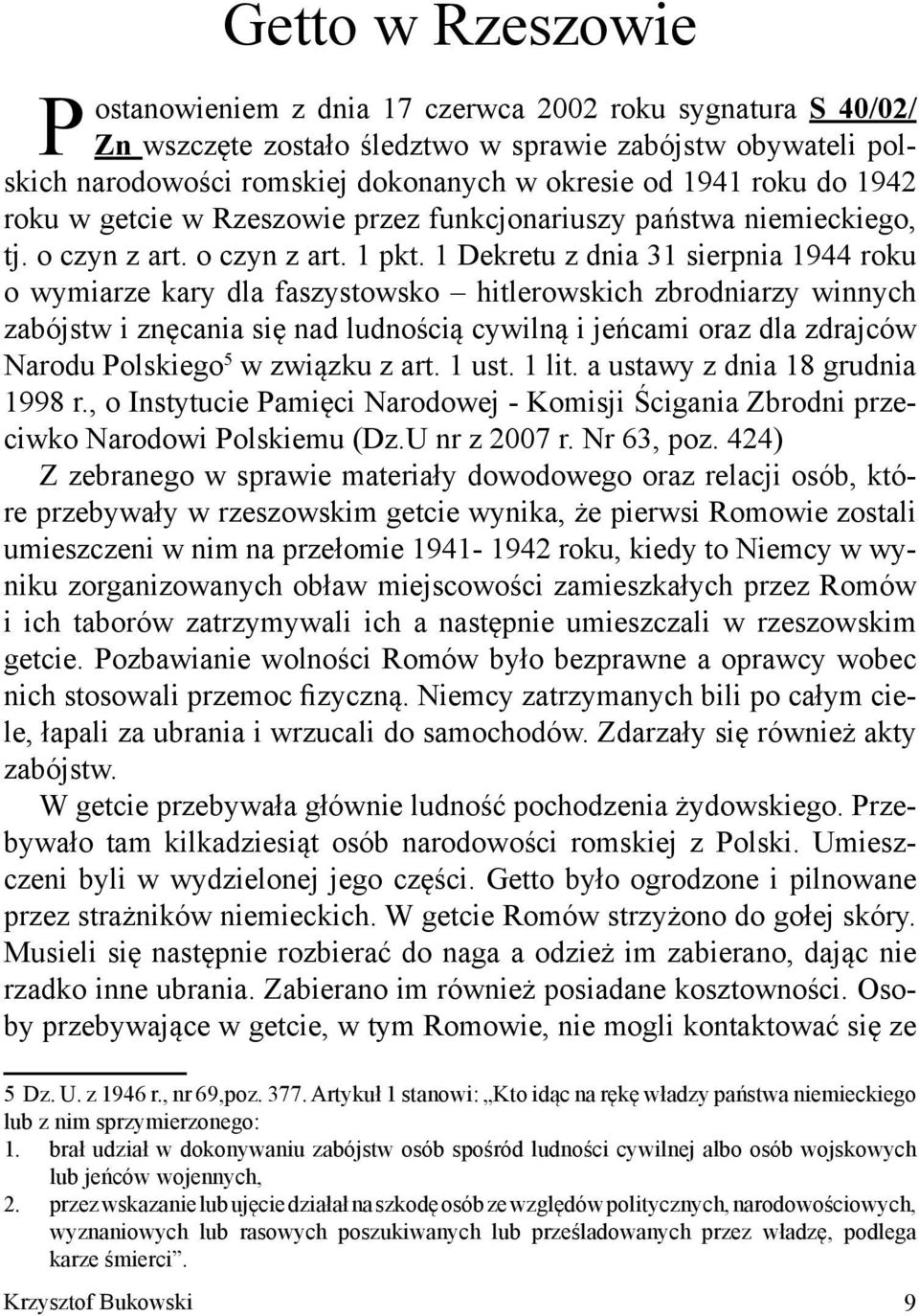 1 Dekretu z dnia 31 sierpnia 1944 roku o wymiarze kary dla faszystowsko hitlerowskich zbrodniarzy winnych zabójstw i znęcania się nad ludnością cywilną i jeńcami oraz dla zdrajców Narodu Polskiego 5