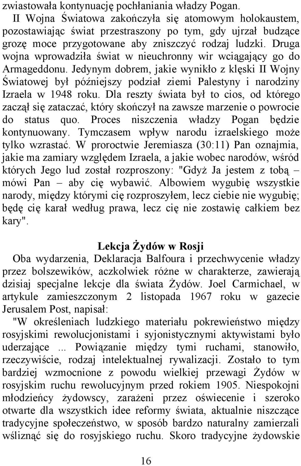 Druga wojna wprowadziła świat w nieuchronny wir wciągający go do Armageddonu.