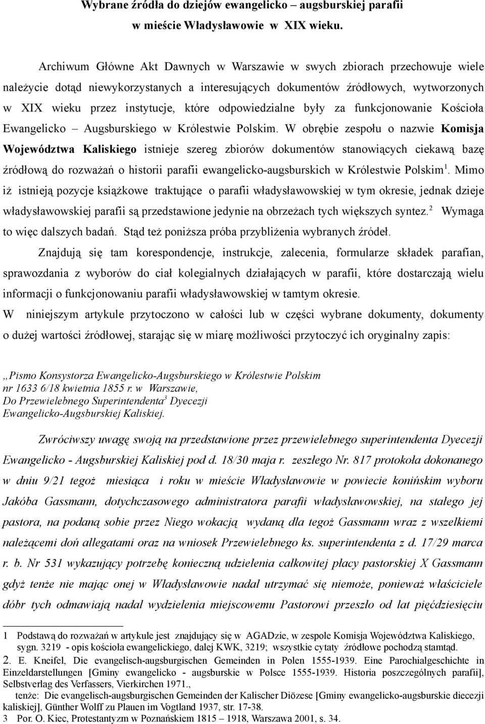 odpowiedzialne były za funkcjonowanie Kościoła Ewangelicko Augsburskiego w Królestwie Polskim.