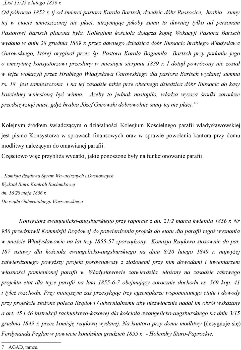 Kollegium kościoła dołącza kopię Wokacyji Pastora Bartsch wydana w dniu 28 grudnia 1809 r. przez dawnego dziedzica dóbr Russocic hrabiego Władysława Gurowskiego, której oryginał przez śp.