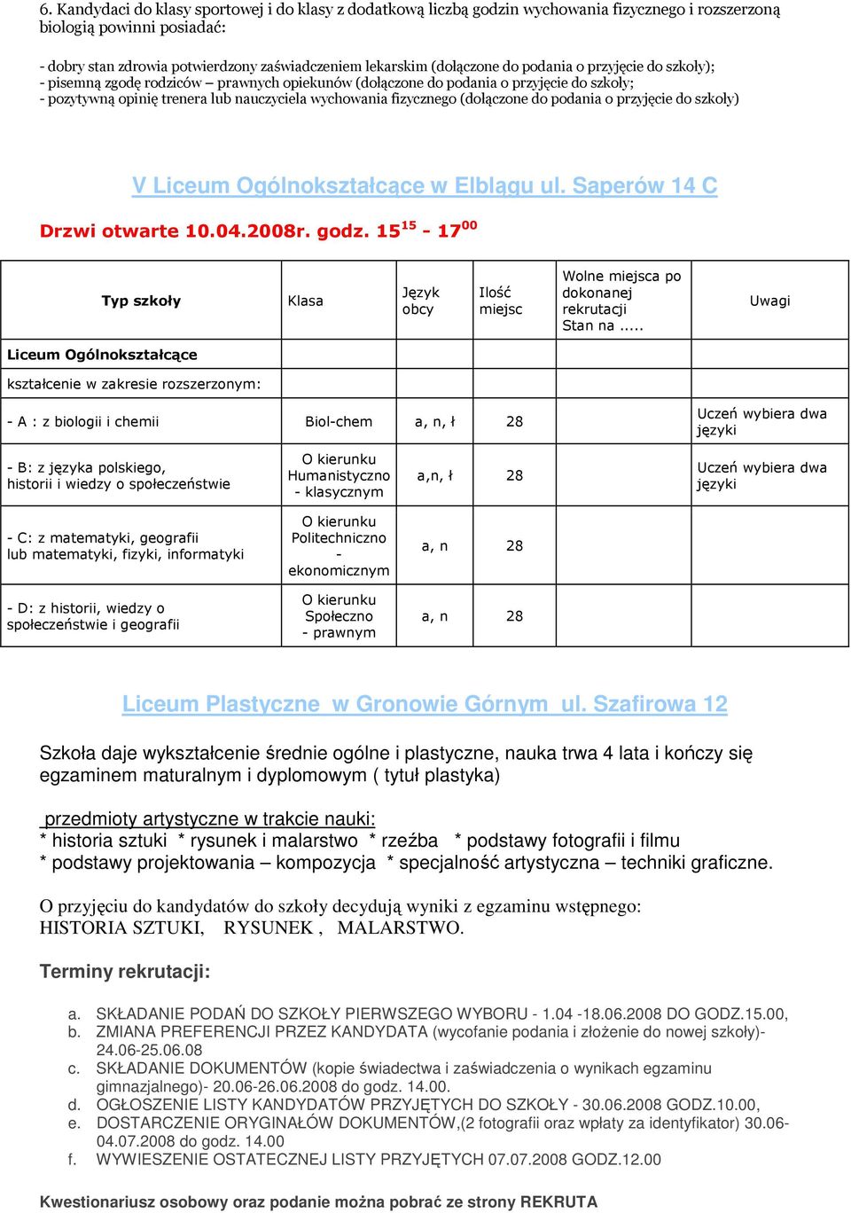 Ogólnkształcące w Elblągu ul. Saperów 14 C Drzwi twarte 10.04.2008r. gdz. 15 15-17 00 Typ szkły Klasa Język bcy Ilść miejsc Wlne miejsca p dknanej rekrutacji Stan na.