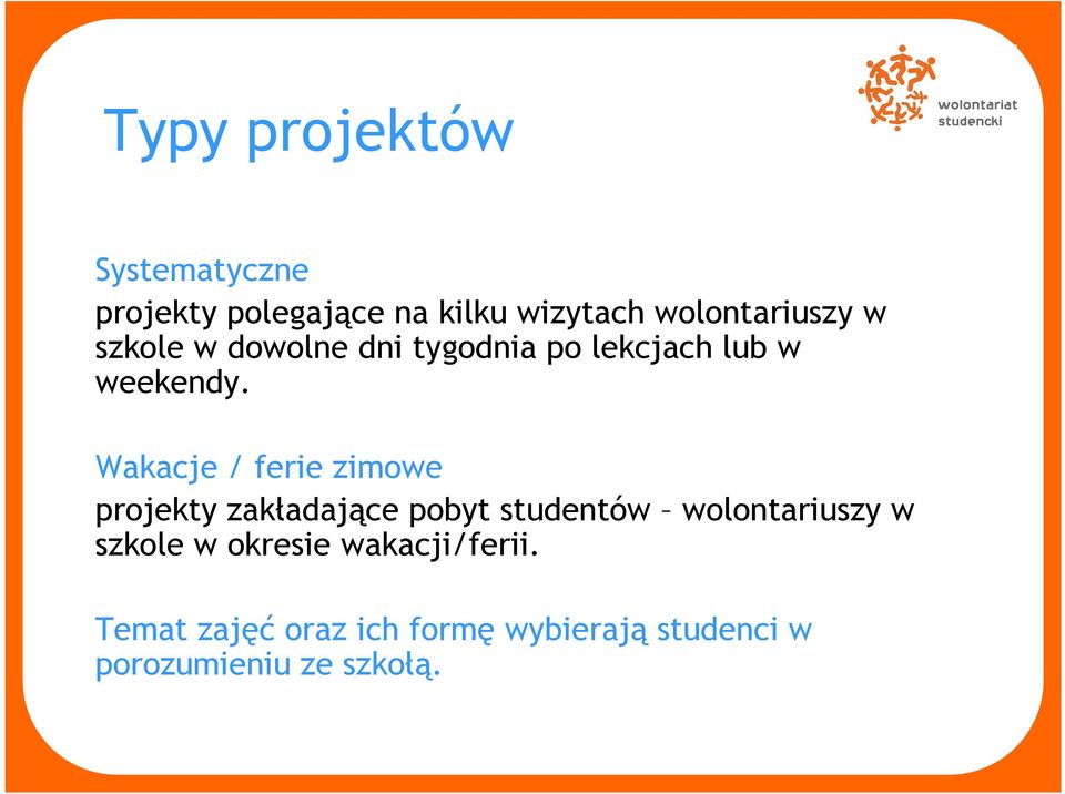 Wakacje / ferie zimowe projekty zakładające pobyt studentów wolontariuszy w