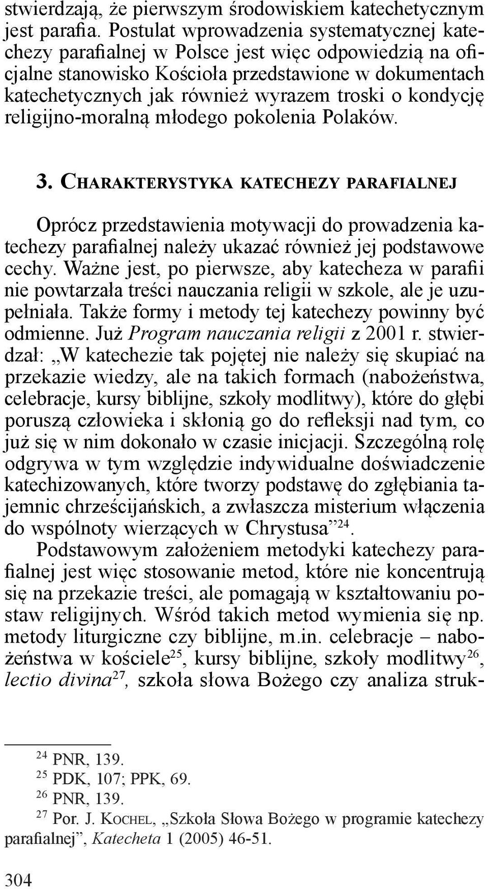 kondycję religijno-moralną młodego pokolenia Polaków. 3.