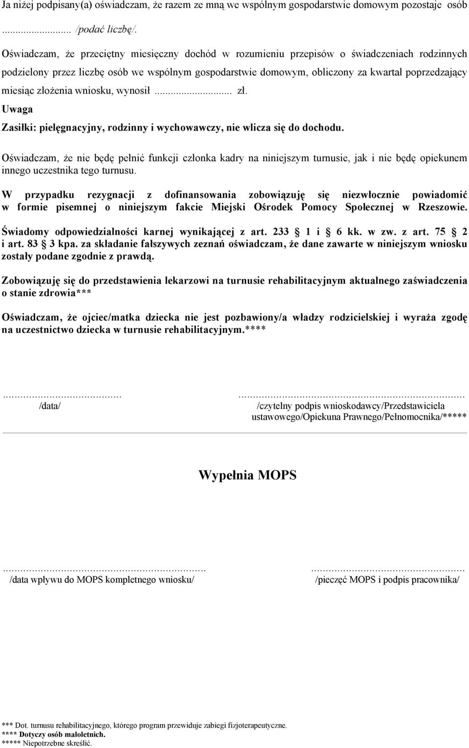 miesiąc złożenia wniosku, wynosił... zł. Uwaga Zasiłki: pielęgnacyjny, rodzinny i wychowawczy, nie wlicza się do dochodu.