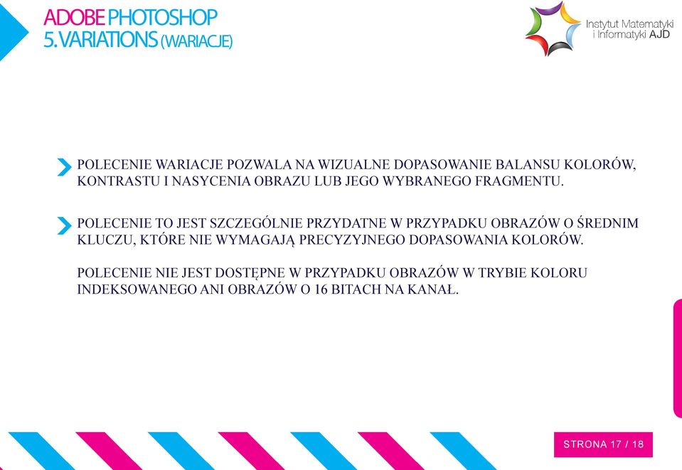 Polecenie to jest szczególnie przydatne w przypadku obrazów o średnim kluczu, które nie wymagają