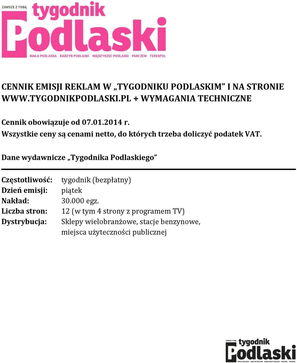 Wszystkie ceny są cenami netto, do których trzeba doliczyć podatek VAT.