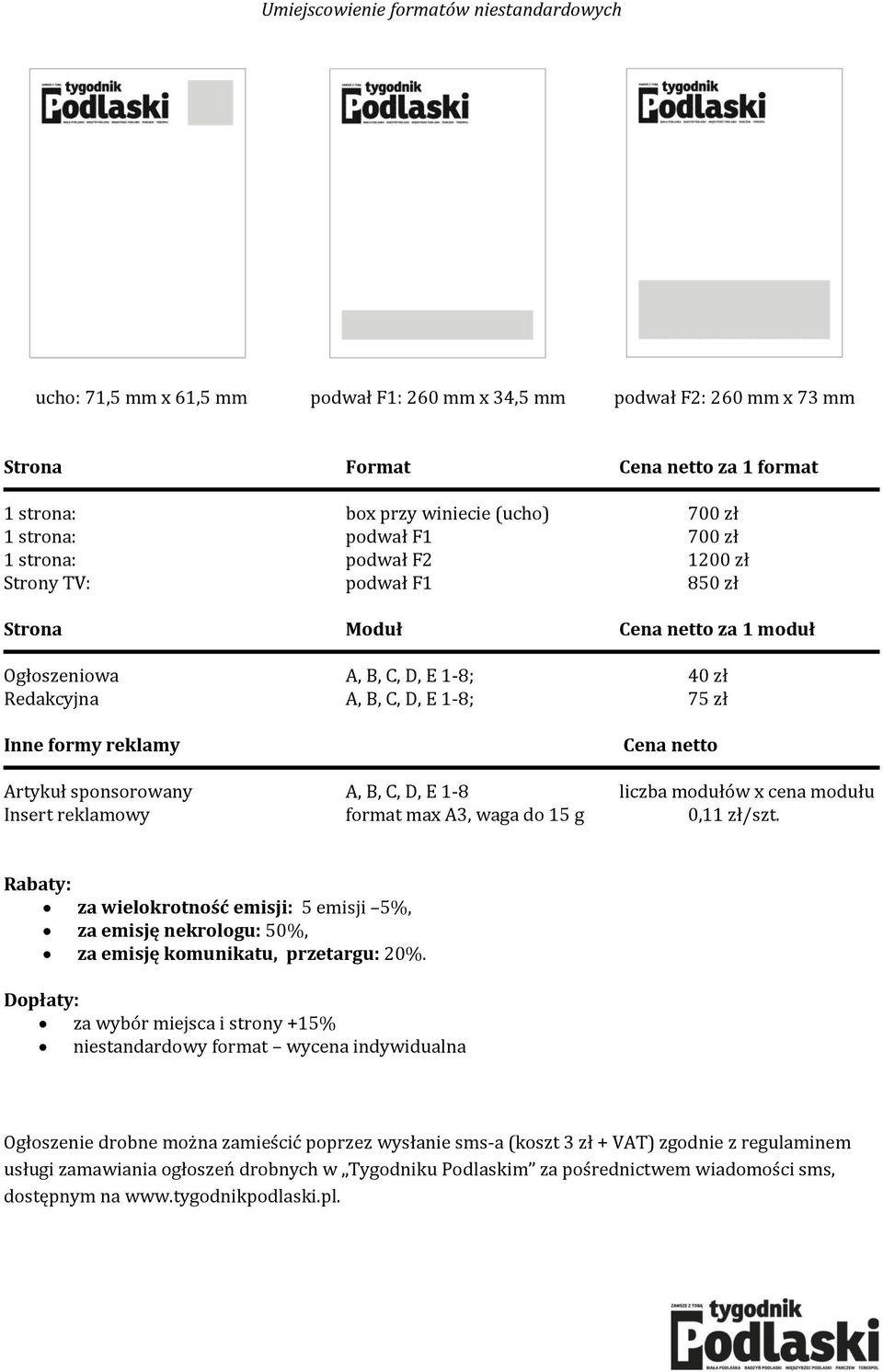formy reklamy Cena netto Artykuł sponsorowany A, B, C, D, E 1-8 liczba modułów x cena modułu Insert reklamowy format max A3, waga do 15 g 0,11 zł/szt.