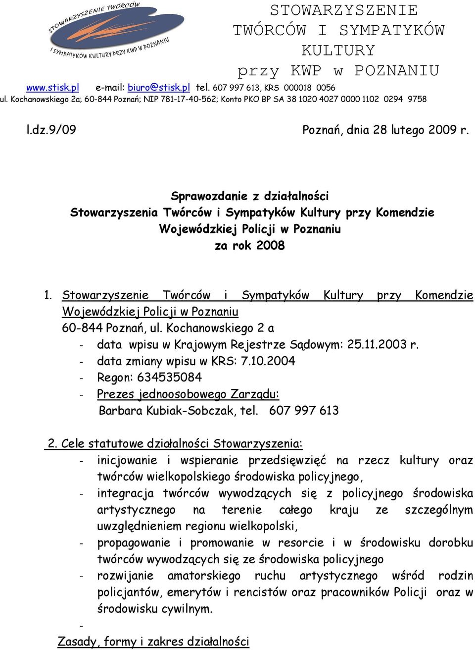 Sprawozdanie z działalności Stowarzyszenia Twórców i Sympatyków Kultury przy Komendzie Wojewódzkiej Policji w Poznaniu za rok 2008 1.