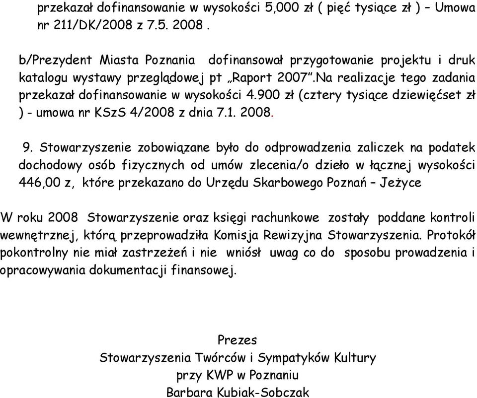900 zł (cztery tysiące dziewięćset zł ) - umowa nr KSzS 4/2008 z dnia 7.1. 2008. 9.