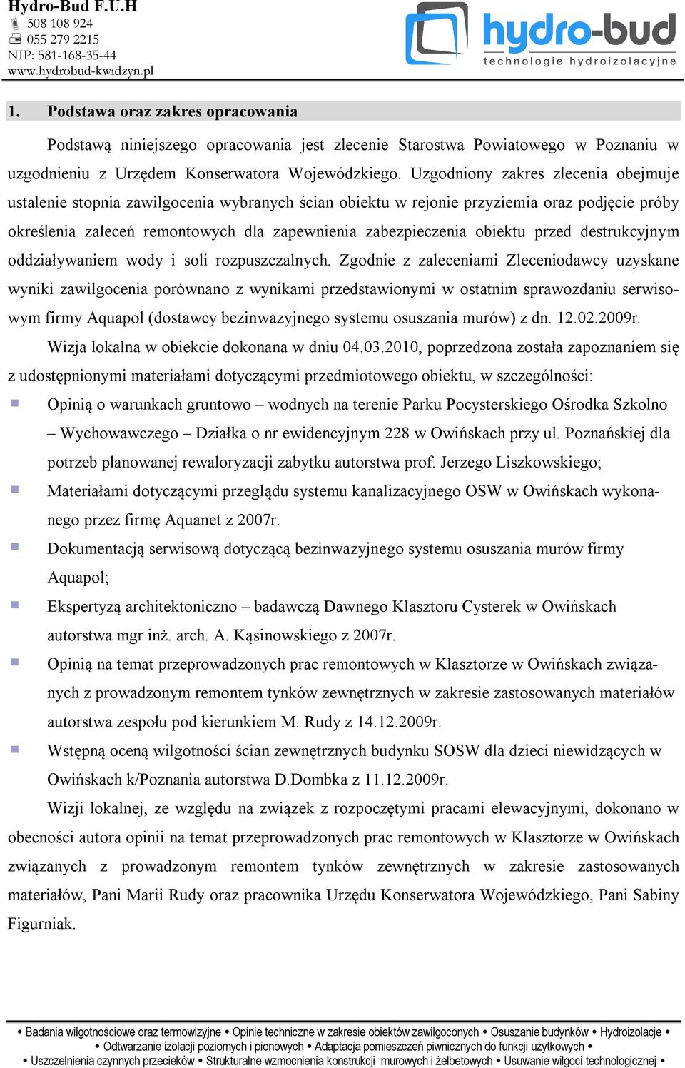 obiektu przed destrukcyjnym oddziaływaniem wody i soli rozpuszczalnych.