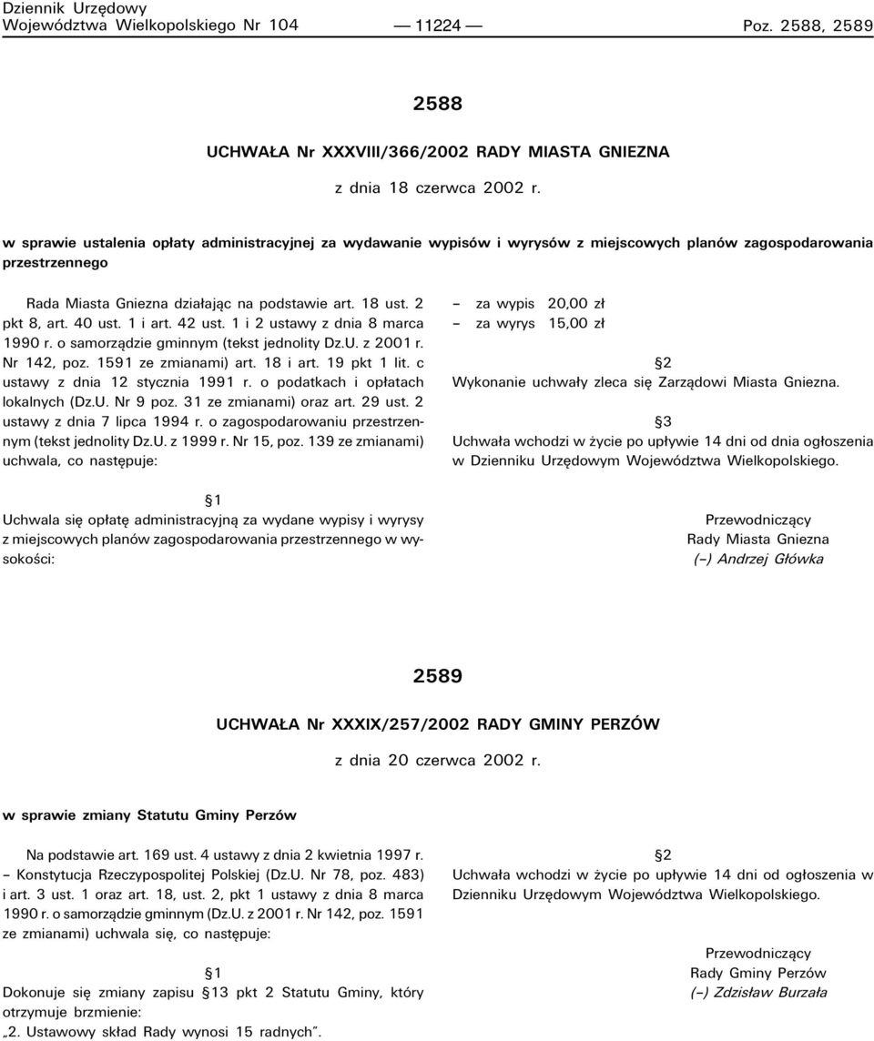 40 ust. 1 i art. 42 ust. 1 i 2 ustawy z dnia 8 marca 1990 r. o samorzπdzie gminnym (tekst jednolity Dz.U. z 2001 r. Nr 142, poz. 1591 ze zmianami) art. 18 i art. 19 pkt 1 lit.