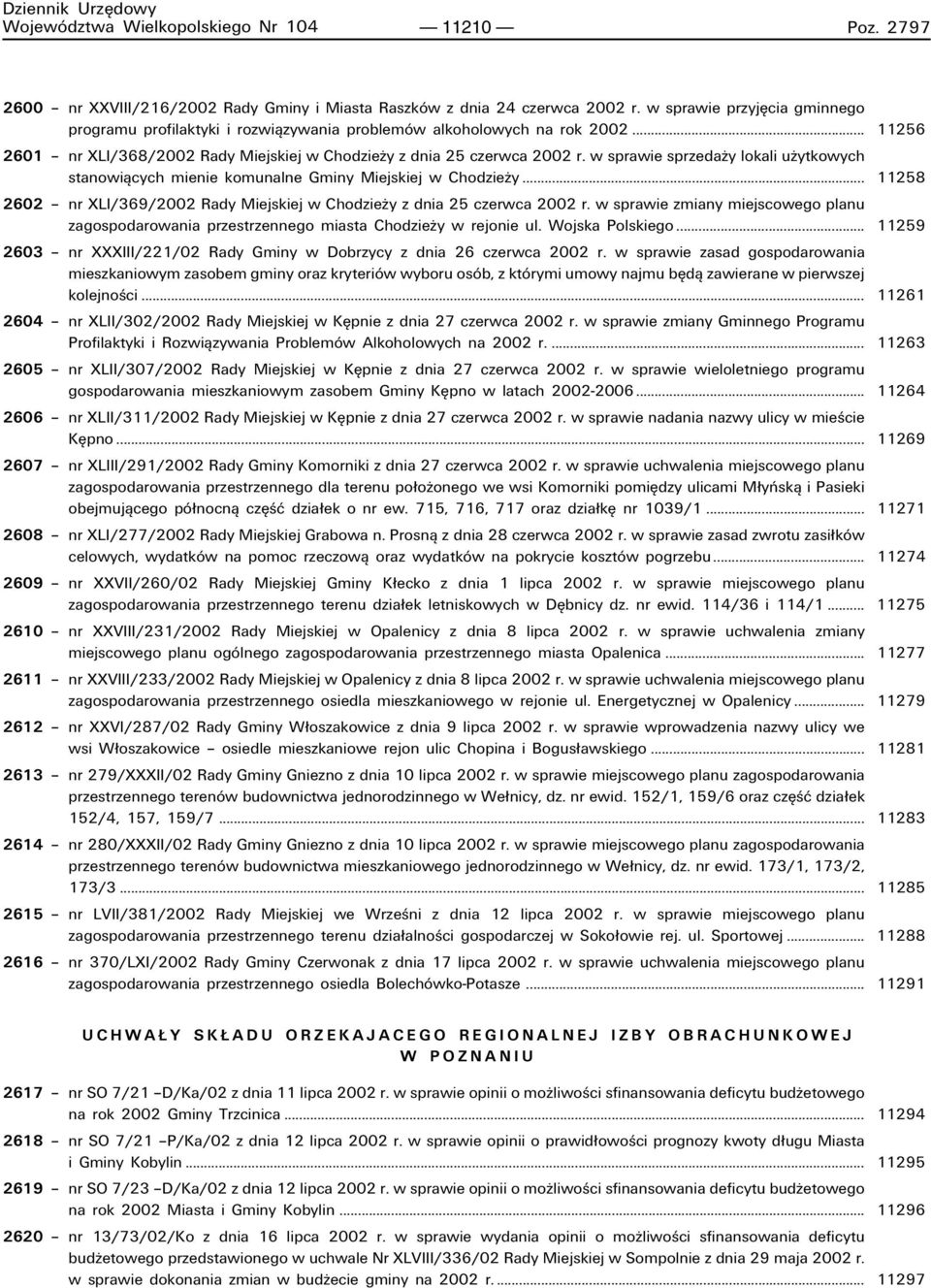 w sprawie sprzedaøy lokali uøytkowych stanowiπcych mienie komunalne Gminy Miejskiej w Chodzieøy... 11258 2602 ñ nr XLI/369/2002 Rady Miejskiej w Chodzieøy z dnia 25 czerwca 2002 r.