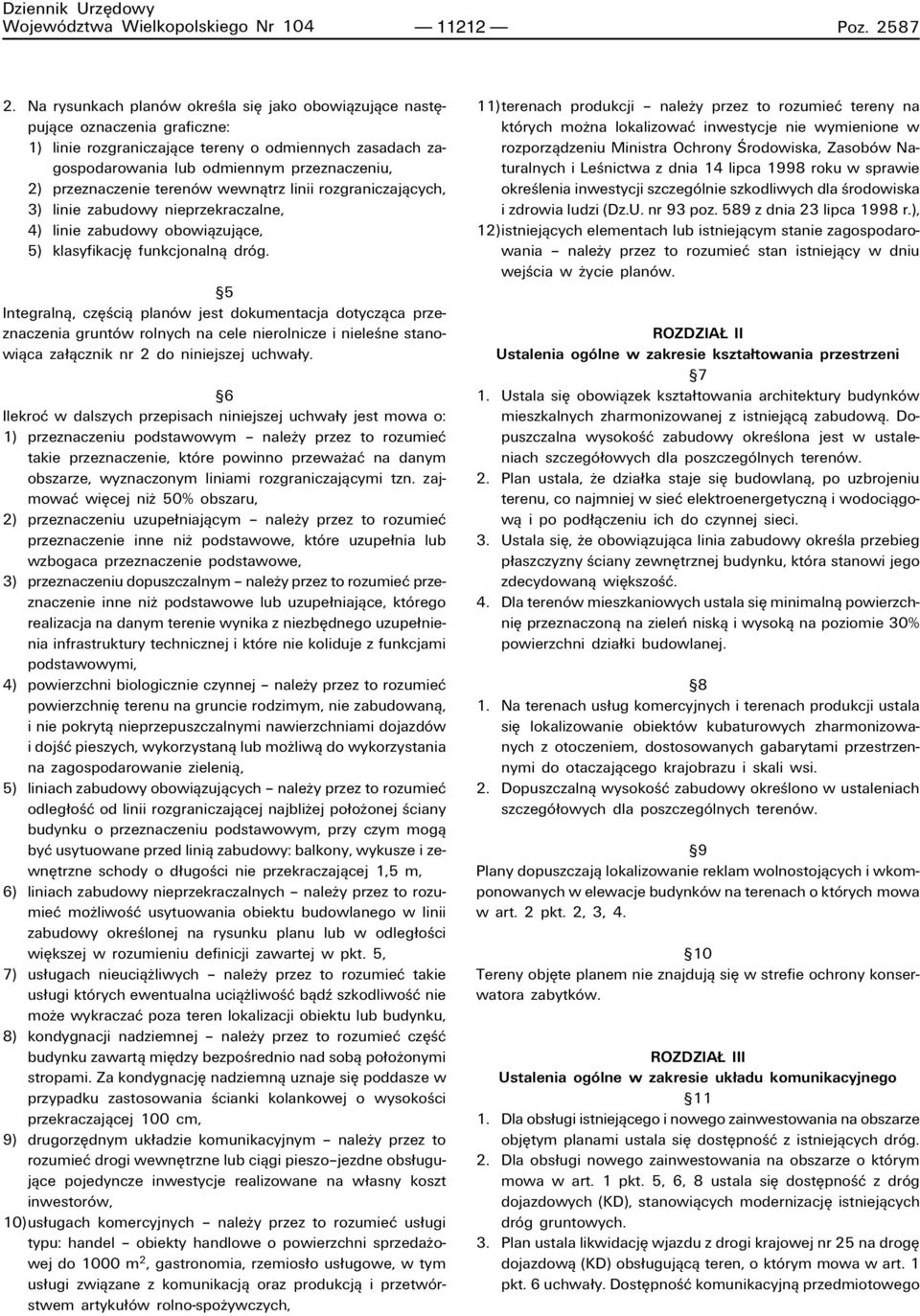 przeznaczenie terenûw wewnπtrz linii rozgraniczajπcych, 3) linie zabudowy nieprzekraczalne, 4) linie zabudowy obowiπzujπce, 5) klasyfikacjí funkcjonalnπ drûg.