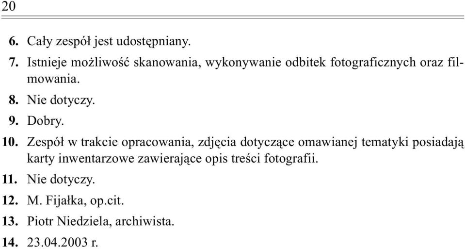 Nie dotyczy. 10.