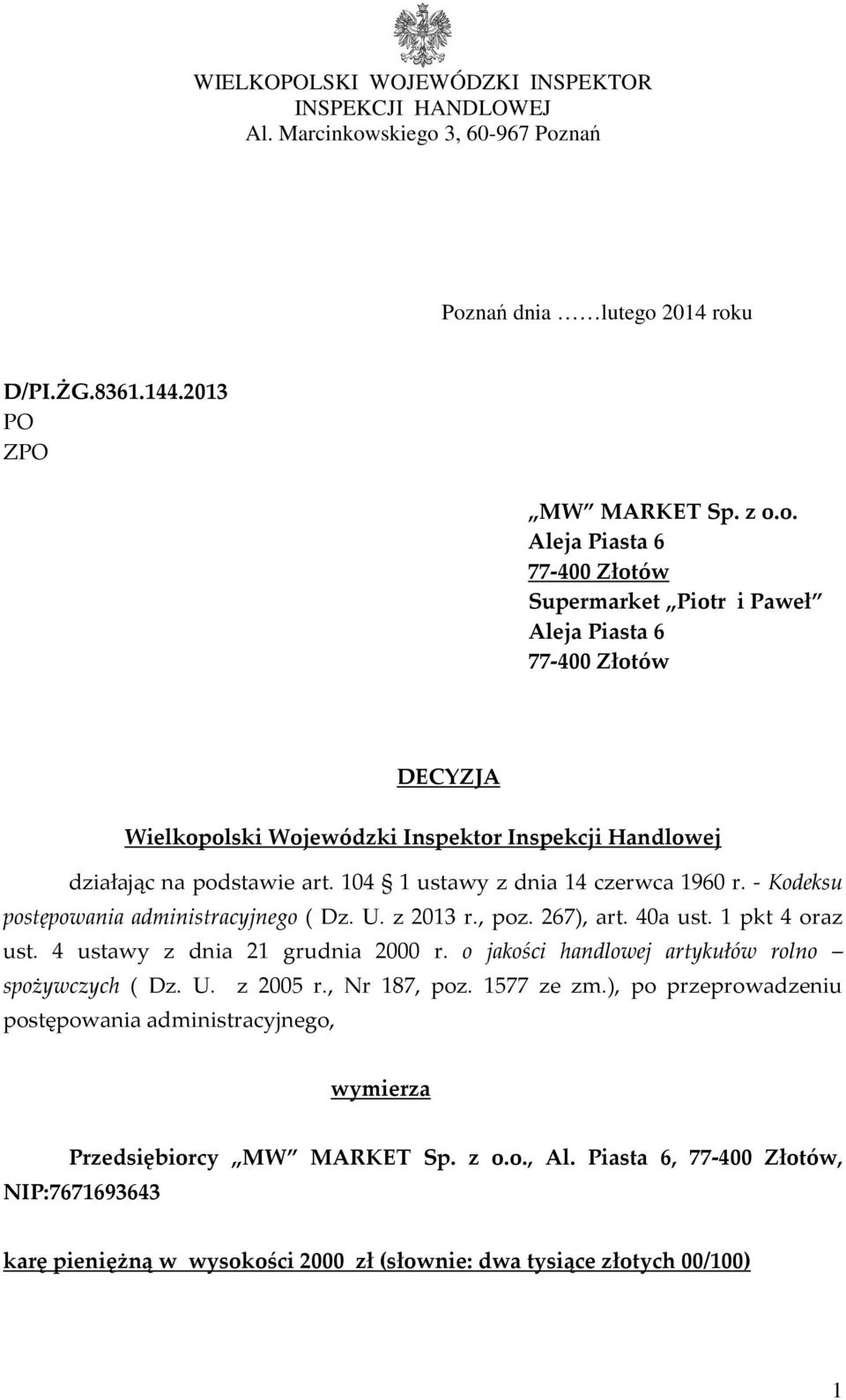 104 1 ustawy z dnia 14 czerwca 1960 r. - Kodeksu postępowania administracyjnego ( Dz. U. z 2013 r., poz. 267), art. 40a ust. 1 pkt 4 oraz ust. 4 ustawy z dnia 21 grudnia 2000 r.