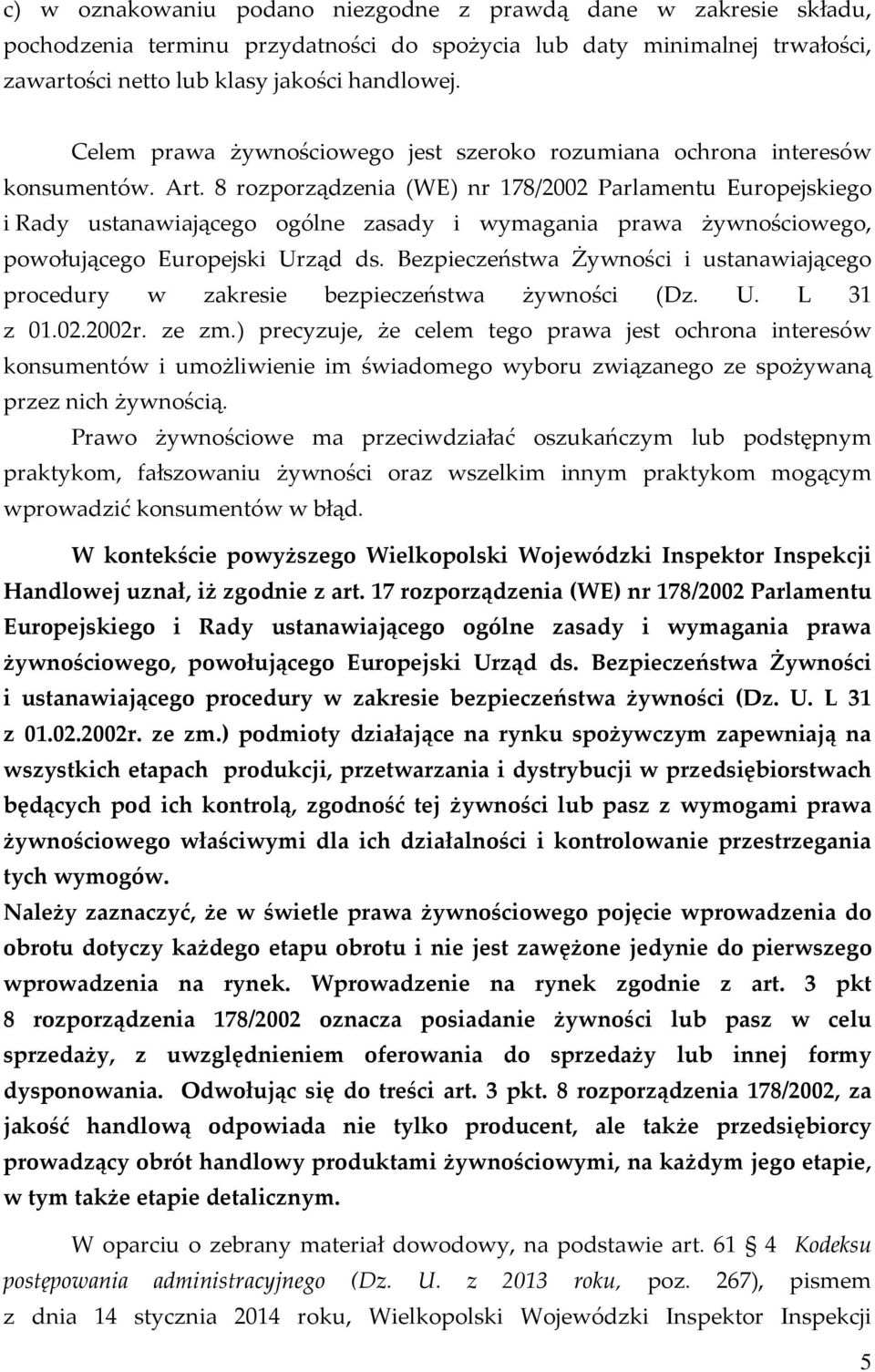 8 rozporządzenia (WE) nr 178/2002 Parlamentu Europejskiego i Rady ustanawiającego ogólne zasady i wymagania prawa żywnościowego, powołującego Europejski Urząd ds.