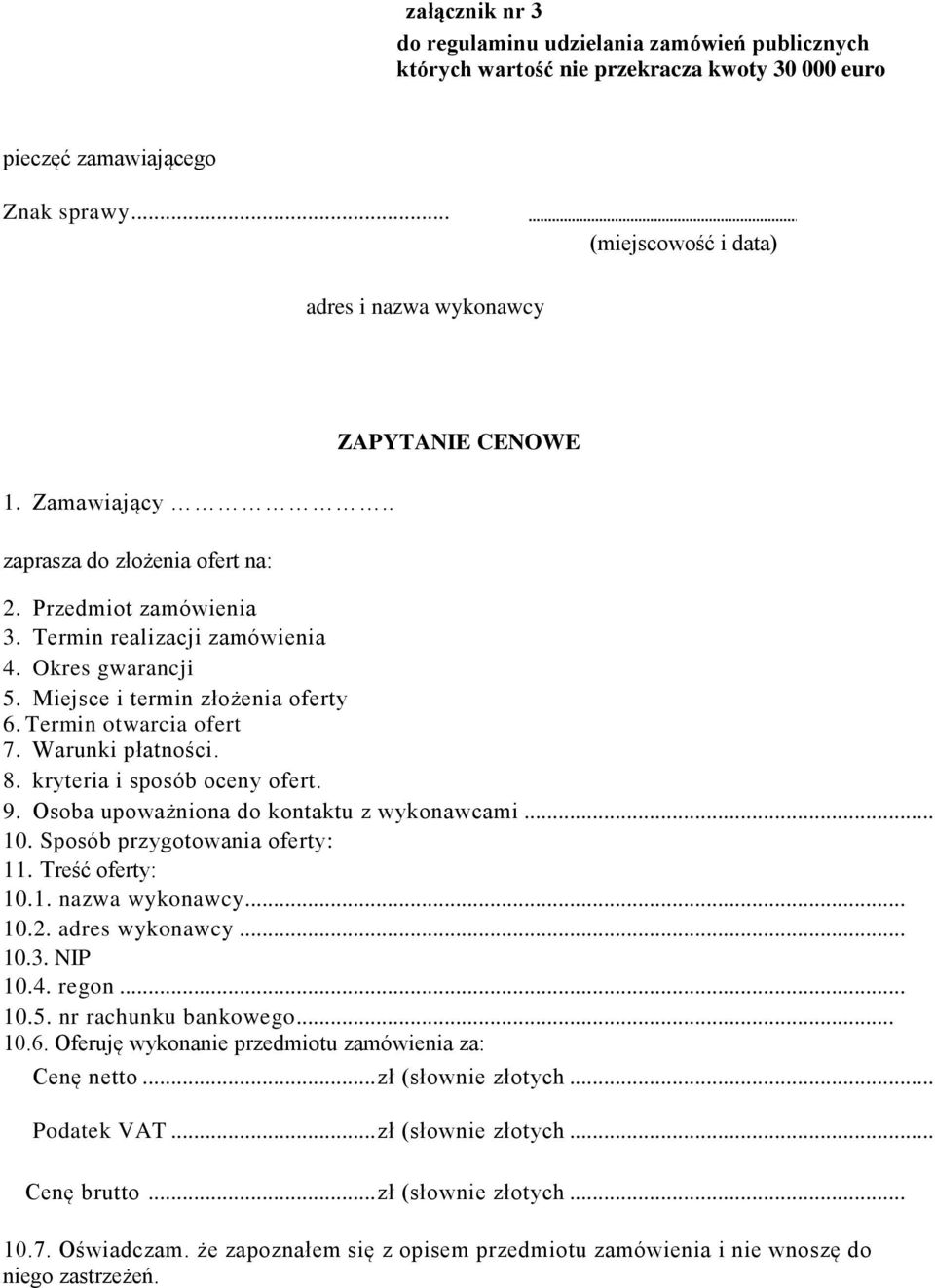 Miejsce i termin złożenia oferty 6. Termin otwarcia ofert 7. Warunki płatności. 8. kryteria i sposób oceny ofert. 9. Osoba upoważniona do kontaktu z wykonawcami... 10. Sposób przygotowania oferty: 11.