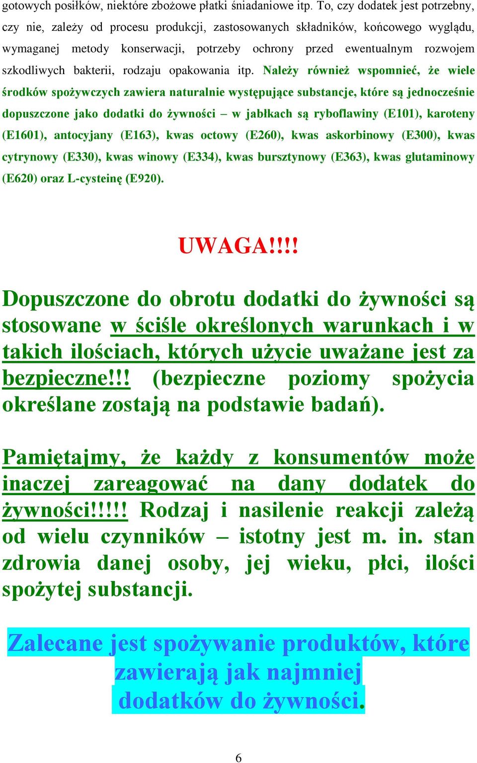 szkodliwych bakterii, rodzaju opakowania itp.