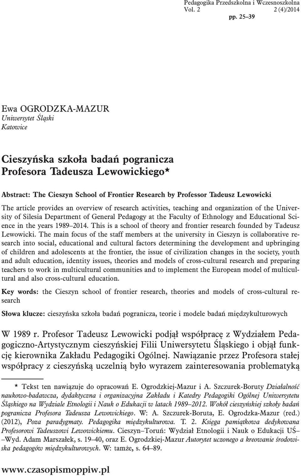 Lewowicki The article provides an overview of research activities, teaching and organization of the University of Silesia Department of General Pedagogy at the Faculty of Ethnology and Educational