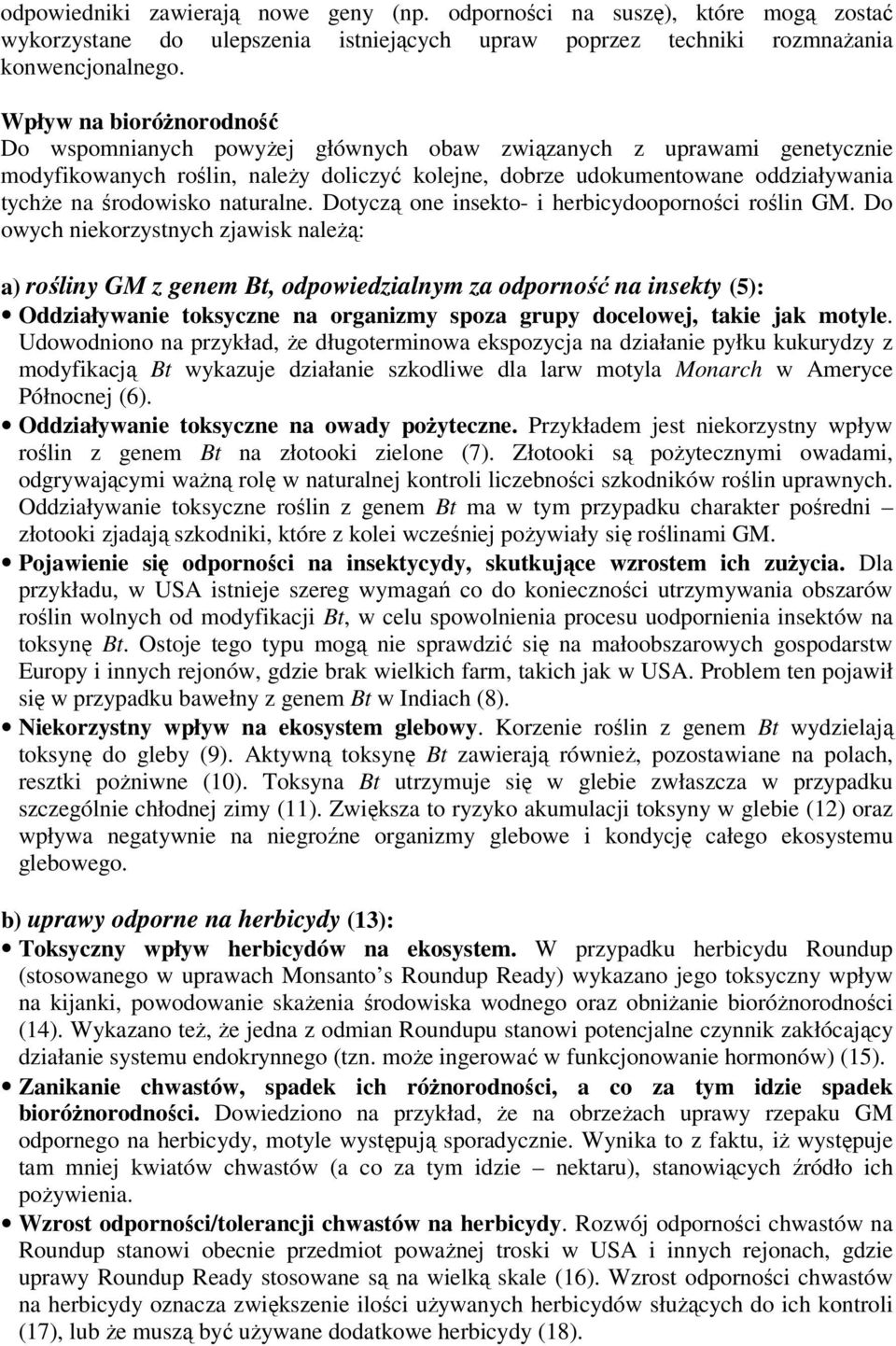 środowisko naturalne. Dotyczą one insekto- i herbicydooporności roślin GM.